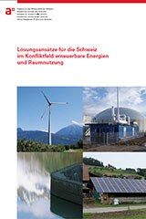 Lösungsansätze für die Schweiz im Konfliktfeld erneuerbare Energien und Raumnutzung