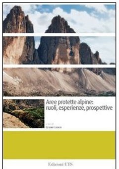 Cover Aree protette alpine: Ruoli, esperienze, prospettive 