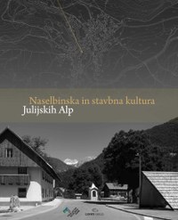 Naselbinska in stavbna kultura Julijskih Alp.jpg